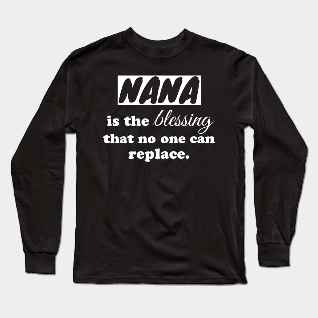 Nana is the blessing that no one can replace Long Sleeve T-Shirt by WorkMemes